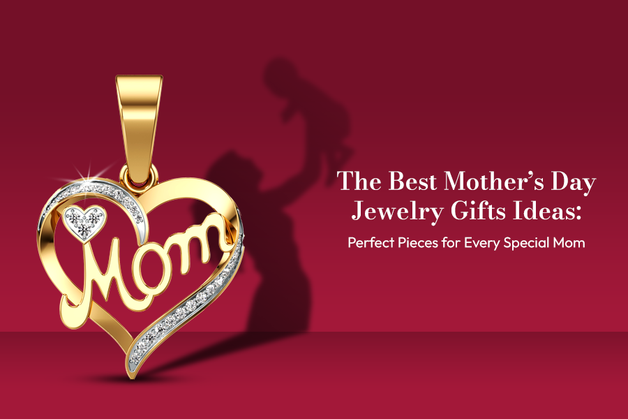 The Best Mother’s Day Jewelry Gifts Ideas: Perfect Pieces for Every Special Mom