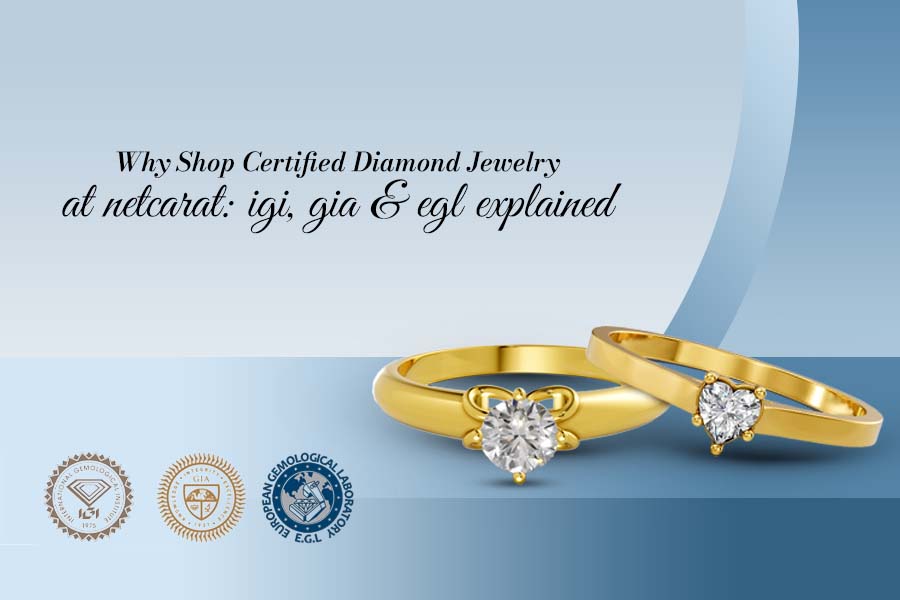 Why Shop Certified Diamond Jewelry at Netcarat: IGI, GIA & EGL Explained